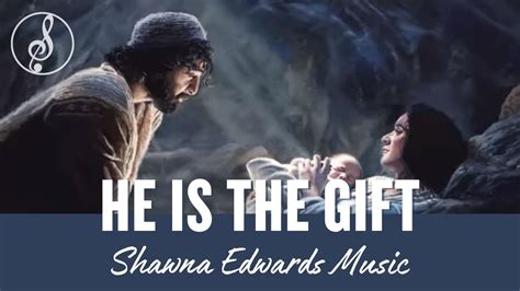 he is the gift shawna edwards chords